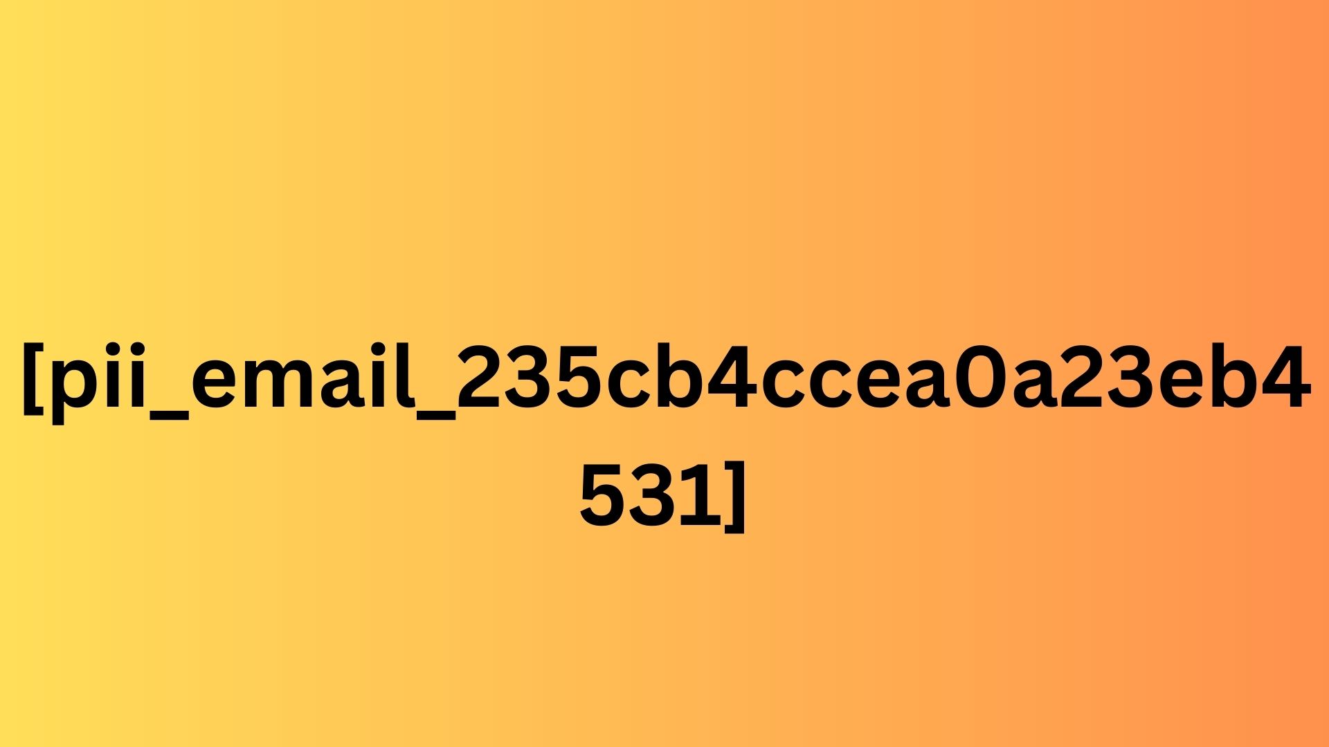 [pii_email_235cb4ccea0a23eb4531]